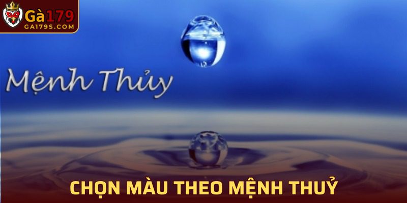 Chọn màu tương sinh theo mệnh Thủy