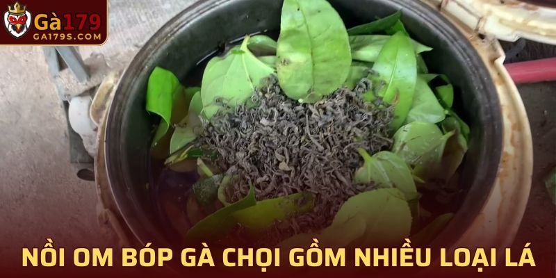 Nồi nước nấu lá om bóp gà rất đa dạng