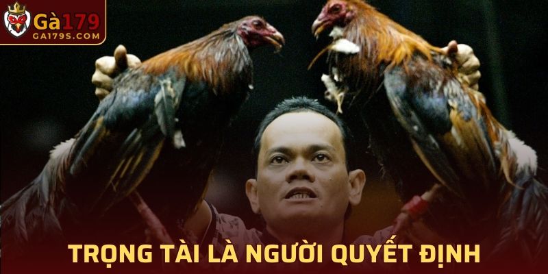 Trọng tài là người quyết định chiến kê nào chiến thắng